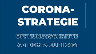 Startbild Video mit dem Titel: Corona-Strategie - Öffnungsschritte ab dem 7. Juni 2021