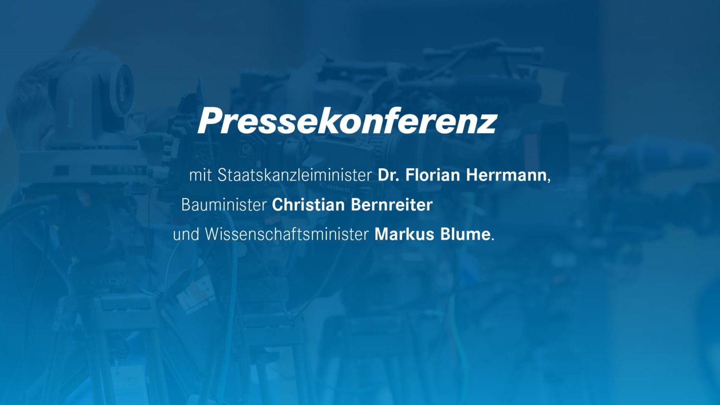 Pressekonferenz mit Staatskanzleiminister Dr. Florian Herrmann, Bauminister Christian Bernreiter und Wissenschaftsminister Markus Blume.